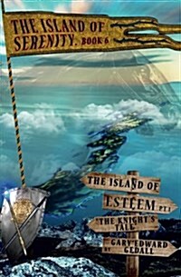Island of Serenity Book 6: The Island of Esteem Pt1 the Knights Tale (Paperback)
