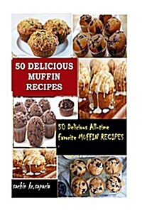 50 Delicious Muffin Recipes (Paperback)