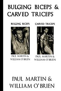 Bulging Biceps & Carved Triceps: Fired Up Body Series - Vol 5 & 6: Fired Up Body (Paperback)