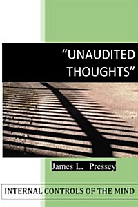 Unaudited Thoughts: Internal Controls of the Mind (Paperback)