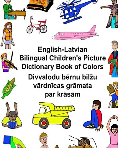 English-Latvian Bilingual Childrens Picture Dictionary Book of Colors (Paperback)