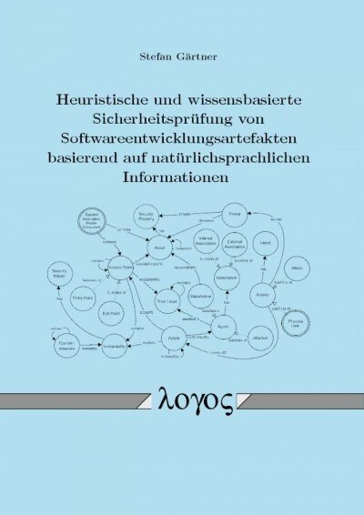 Heuristische Und Wissensbasierte Sicherheitsprufung Von Softwareentwicklungsartefakten Basierend Auf Naturlichsprachlichen Informationen (Paperback)