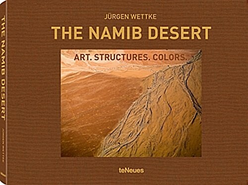 The Namib Desert: Art. Structures. Colors. (Hardcover)
