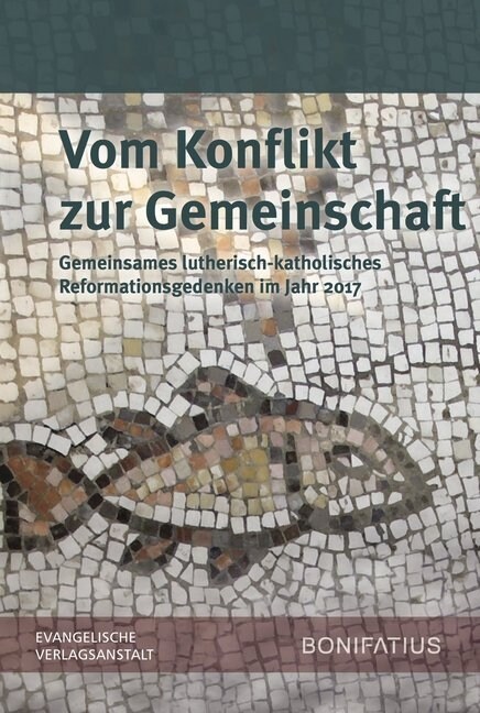 Vom Konflikt Zur Gemeinschaft: Gemeinsames Lutherisch-Katholisches Reformationsgedenken Im Jahr 2017. Bericht Der Lutherisch/Romisch-Katholischen Kom (Paperback, 5, 5., Unv. Nachdr)