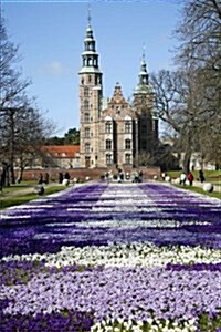 The Kings Garden in Spring Rosenborg Castle Copenhagen Denmark Journal: 150 Page Lined Notebook/Diary (Paperback)