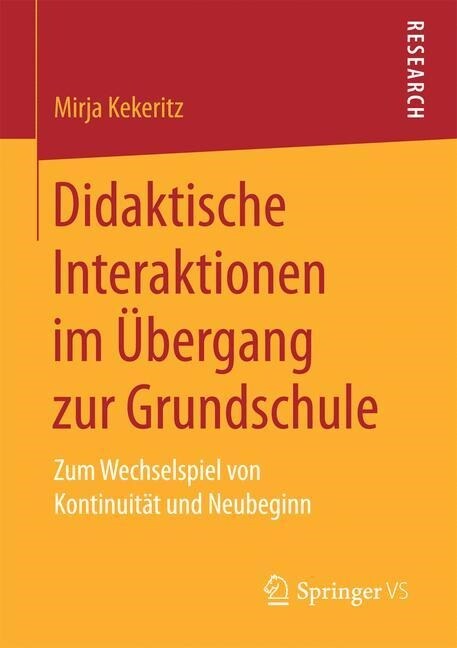 Didaktische Interaktionen Im ?ergang Zur Grundschule: Zum Wechselspiel Von Kontinuit? Und Neubeginn (Paperback, 1. Aufl. 2017)