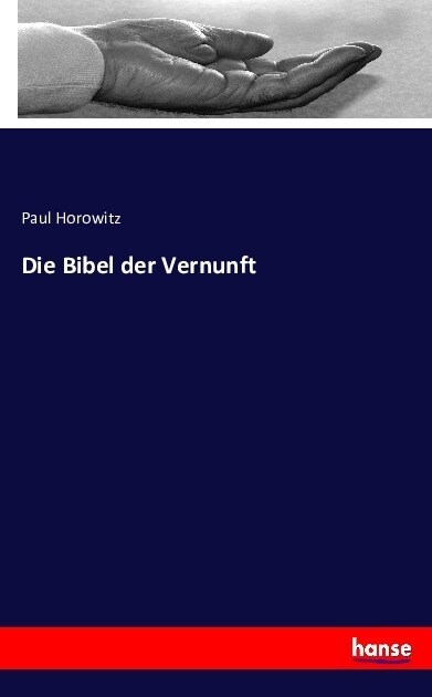 Die Bibel Der Vernunft (Paperback)