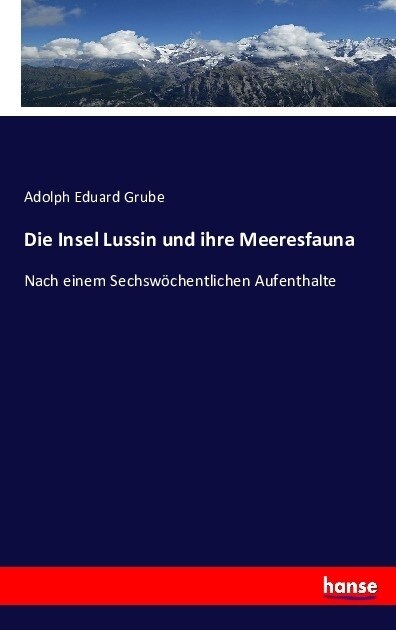 Die Insel Lussin und ihre Meeresfauna: Nach einem Sechsw?hentlichen Aufenthalte (Paperback)