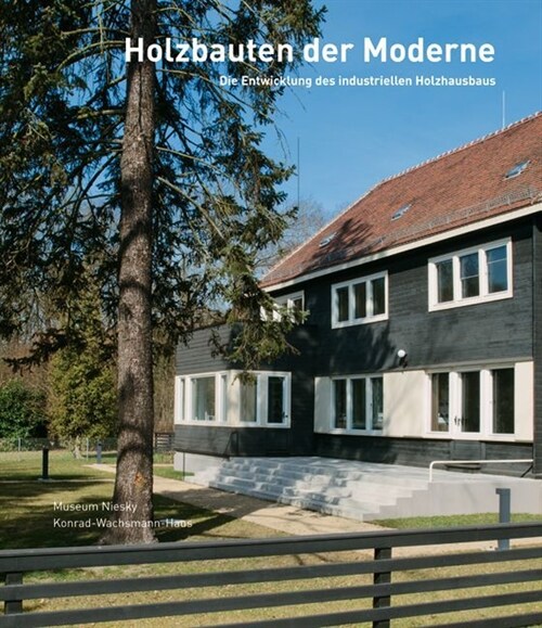 Holzbauten Der Moderne: Die Entwicklung Des Industriellen Holzbaus (Paperback)