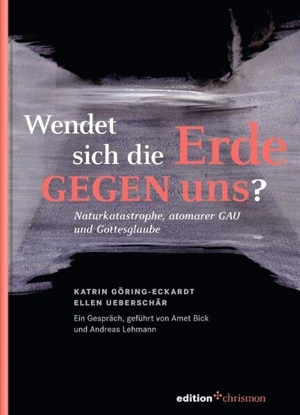 Wendet Sich Die Erde Gegen Uns? Naturkatastrophe, Atomarer Gau Und Gottesglaube: Ein Gesprach, Gefuhrt Von Amet Bick Und Andreas Lehmann (Hardcover)