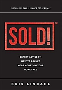 Sold!: Expert Advice on How to Pocket More Money on Your Home Sale (Paperback)