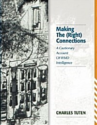 Making the (Right) Connections: A Cautionary Account of Wmd Intelligence (Paperback)