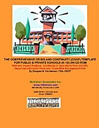 The Comprehensive Crisis and Continuity Coop Template for Public & Private Schools K-12 (CD-ROM)