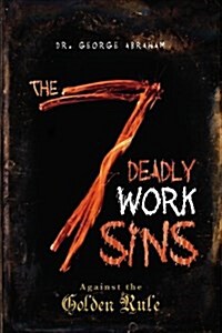 The Seven Deadly Work Sins (Paperback)