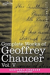 Complete Works of Geoffrey Chaucer, Vol. V: Notes to the Canterbury Tales (in Seven Volumes) (Paperback)
