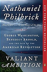 Valiant Ambition: George Washington, Benedict Arnold, and the Fate of the American Revolution (Paperback)