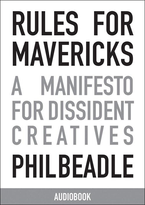 Rules for Mavericks : A Manifesto for Dissident Creatives (CD-Audio, Abridged ed)