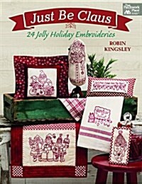 Just Be Claus: 24 Jolly Holiday Embroideries (Paperback)