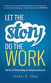 Let the Story Do the Work: The Art of Storytelling for Business Success (Audio CD)