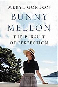 Bunny Mellon: The Life of an American Style Legend (Hardcover)
