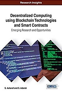 Decentralized Computing Using Blockchain Technologies and Smart Contracts: Emerging Research and Opportunities (Hardcover)