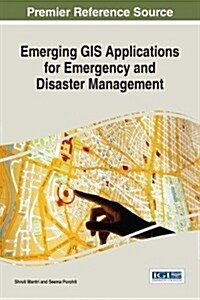 Emerging Gis Applications for Emergency and Disaster Management (Hardcover)