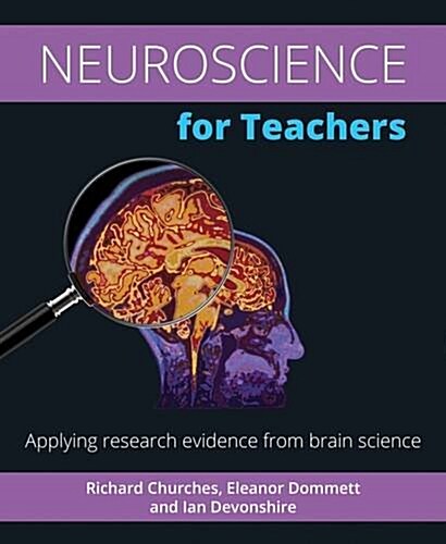 Neuroscience for Teachers : Applying Research Evidence from Brain Science (Paperback)