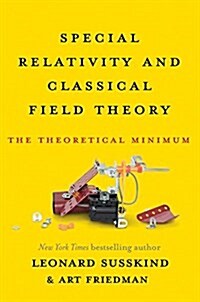 Special Relativity and Classical Field Theory: The Theoretical Minimum (Hardcover)