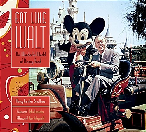 Eat Like Walt: The Wonderful World of Disney Food (Hardcover)
