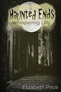 Haunted Ends Whispering Lilly (Paperback)