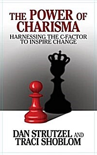 The Power of Charisma: Harnessing the C-Factor to Inspire Change (Hardcover)