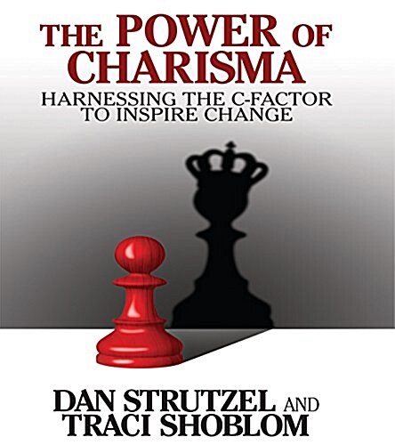 The Power of Charisma: Harnessing the C-Factor to Inspire Change (Audio CD)