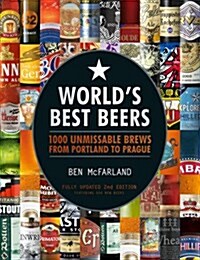 Worlds Best Beers : 1000 Unmissable Brews from Portland to Prague (Hardcover, Second Edition, Enriched Edition)