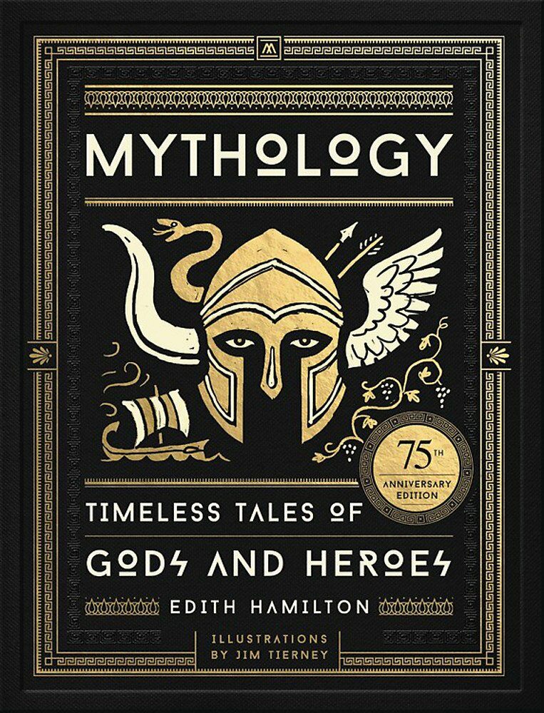 Mythology : Timeless Tales of Gods and Heroes (Hardcover, 75th Anniversary Illustrated Edition)