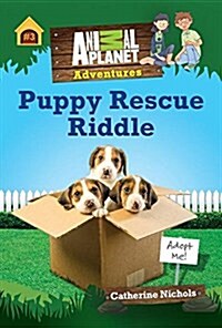 Puppy Rescue Riddle (Animal Planet Adventures Chapter Book #3) (Hardcover)