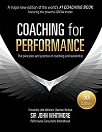 Coaching for Performance : The Principles and Practice of Coaching and Leadership FULLY REVISED 25TH ANNIVERSARY EDITION (Paperback, 5 ed)