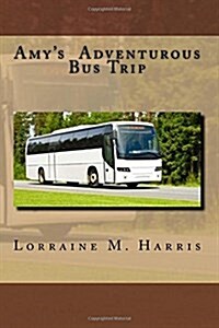 Amys Adventurous Bus Trip: Amys Bus Trip (Paperback)