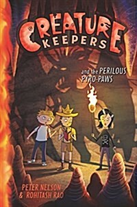 Creature Keepers and the Perilous Pyro-paws (Hardcover)