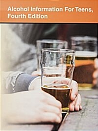 Alcohol Information for Teens, 4th (Hardcover, 4)
