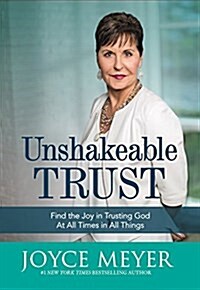 Unshakeable Trust: Find the Joy of Trusting God at All Times, in All Things (Hardcover)