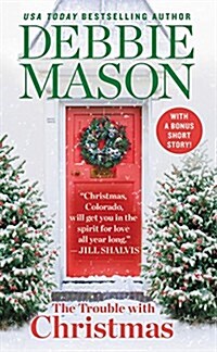 The Trouble with Christmas: The Feel-Good Holiday Read That Inspired Hallmark Tvs Welcome to Christmas (Mass Market Paperback)