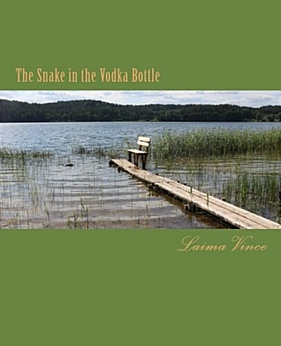 The Snake in the Vodka Bottle: Life in Post-Soviet Lithuania (Paperback)