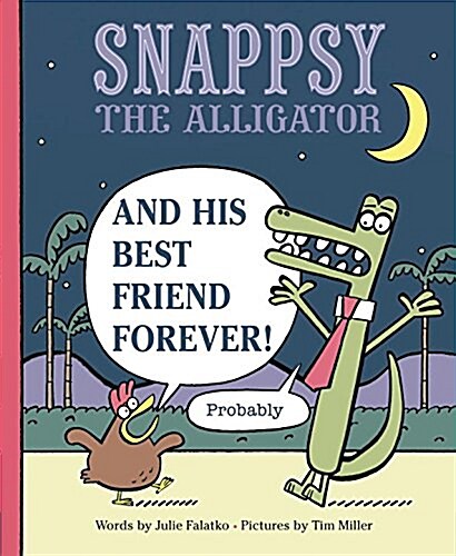 Snappsy the Alligator and His Best Friend Forever (Probably) (Hardcover)