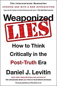 Weaponized Lies: How to Think Critically in the Post-Truth Era (Paperback)