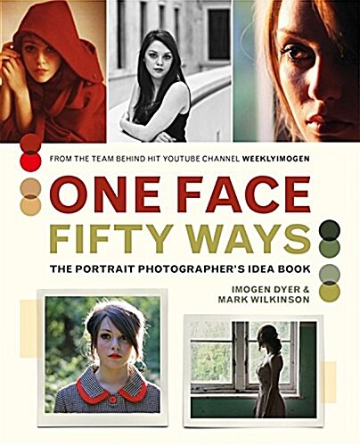 One Face, Fifty Ways : The Portrait Photography Ideas Book (Paperback)