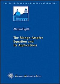 The Monge-ampere Equation and Its Applications (Paperback)