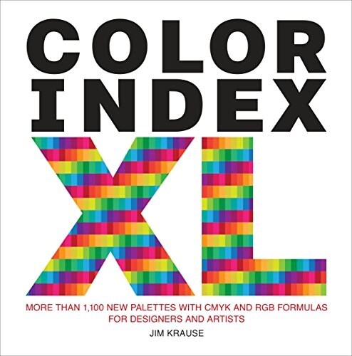 Color Index XL: More Than 1,100 New Palettes with Cmyk and Rgb Formulas for Designers and Artists (Paperback)