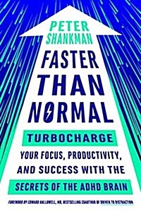 Faster Than Normal: Turbocharge Your Focus, Productivity, and Success with the Secrets of the ADHD Brain (Paperback)