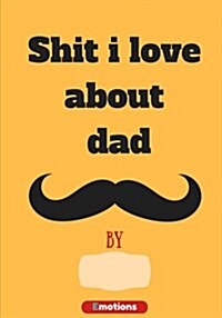Shit I Love about Dad: Journal (Fill In) (Paperback)