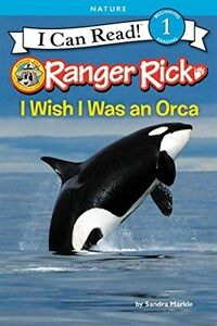 Ranger Rick: I Wish I Was an Orca (Hardcover)